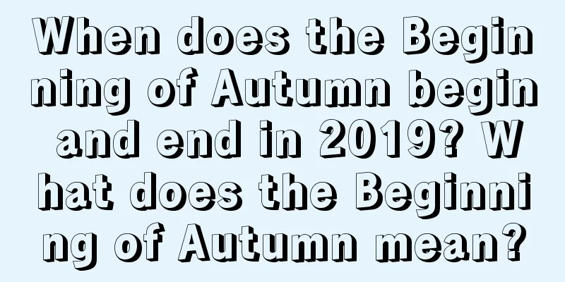 When does the Beginning of Autumn begin and end in 2019? What does the Beginning of Autumn mean?