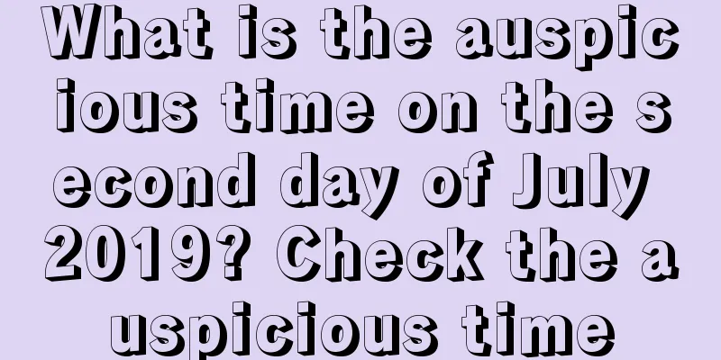 What is the auspicious time on the second day of July 2019? Check the auspicious time