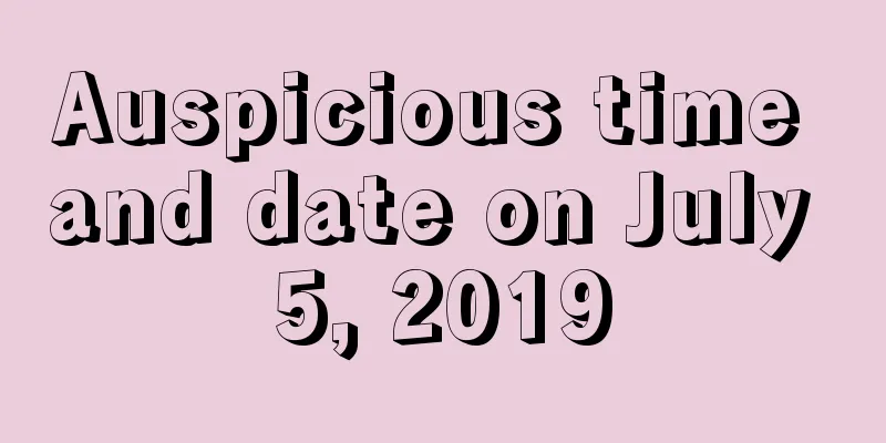 Auspicious time and date on July 5, 2019