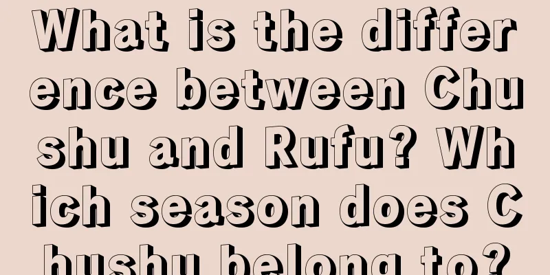 What is the difference between Chushu and Rufu? Which season does Chushu belong to?