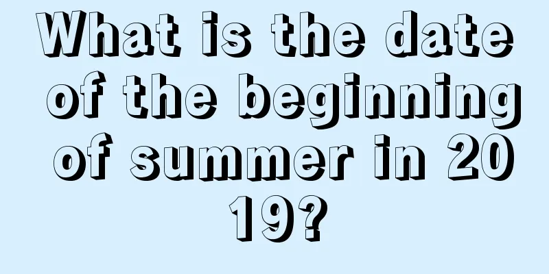 What is the date of the beginning of summer in 2019?