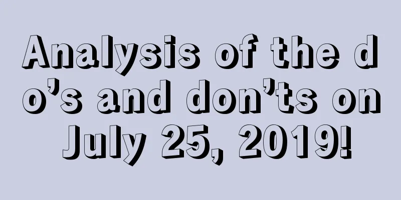 Analysis of the do’s and don’ts on July 25, 2019!