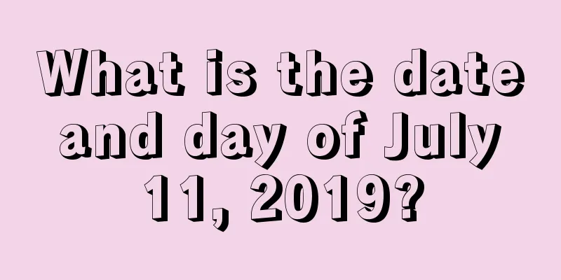 What is the date and day of July 11, 2019?