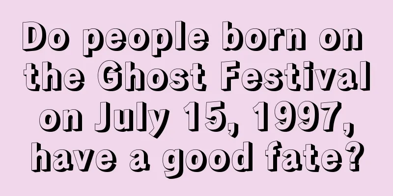Do people born on the Ghost Festival on July 15, 1997, have a good fate?