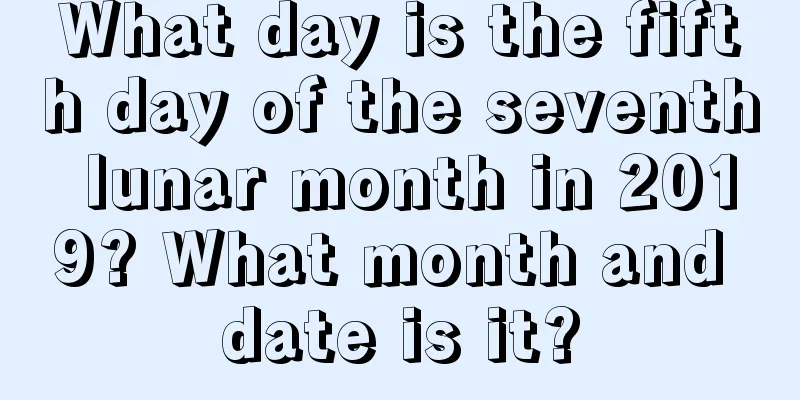 What day is the fifth day of the seventh lunar month in 2019? What month and date is it?