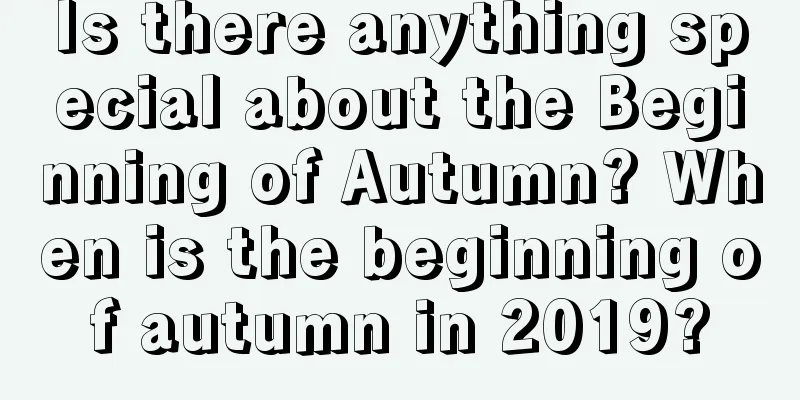 Is there anything special about the Beginning of Autumn? When is the beginning of autumn in 2019?