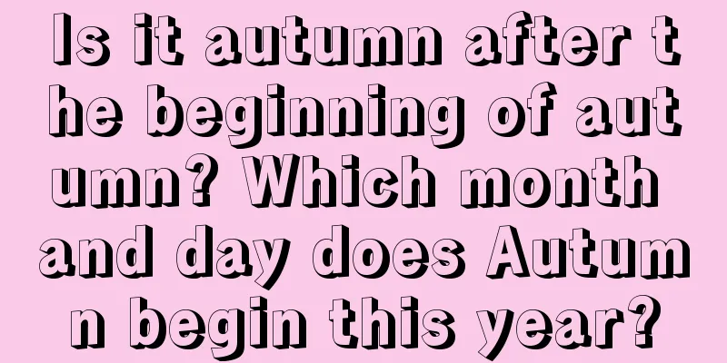 Is it autumn after the beginning of autumn? Which month and day does Autumn begin this year?