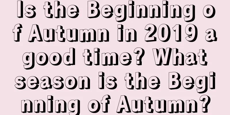 Is the Beginning of Autumn in 2019 a good time? What season is the Beginning of Autumn?