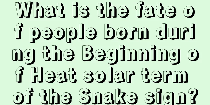 What is the fate of people born during the Beginning of Heat solar term of the Snake sign?