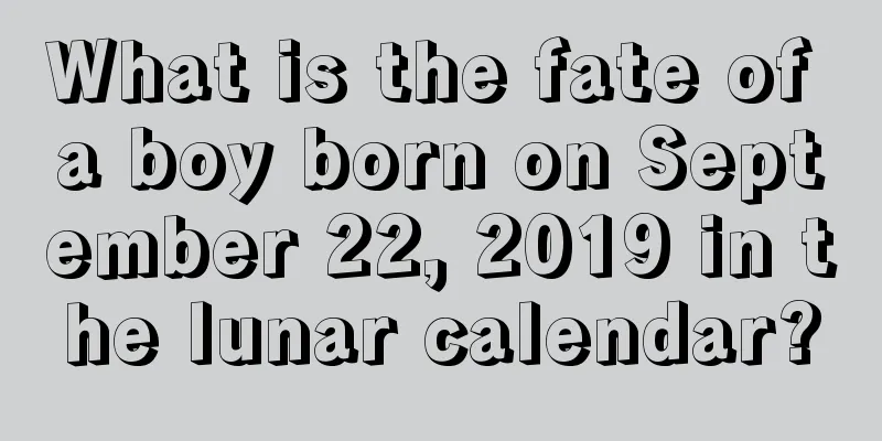 What is the fate of a boy born on September 22, 2019 in the lunar calendar?