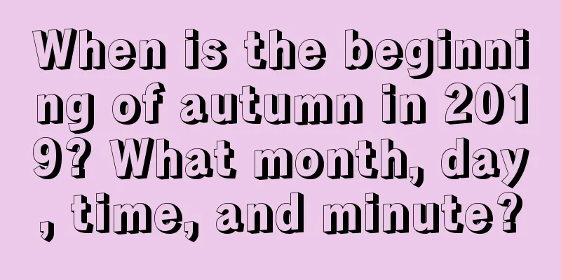 When is the beginning of autumn in 2019? What month, day, time, and minute?