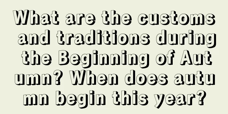 What are the customs and traditions during the Beginning of Autumn? When does autumn begin this year?