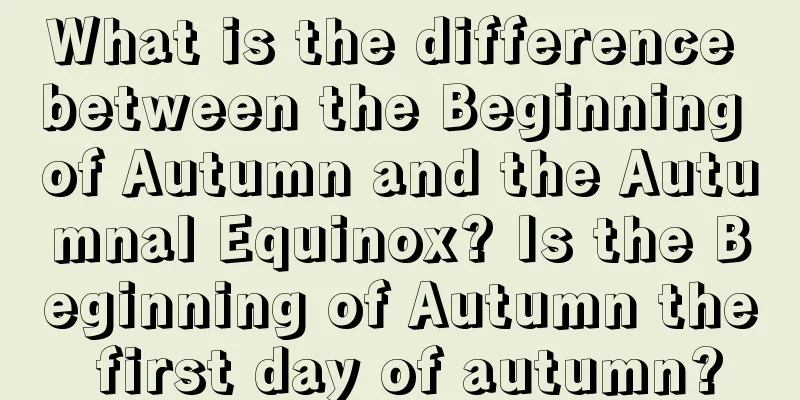 What is the difference between the Beginning of Autumn and the Autumnal Equinox? Is the Beginning of Autumn the first day of autumn?