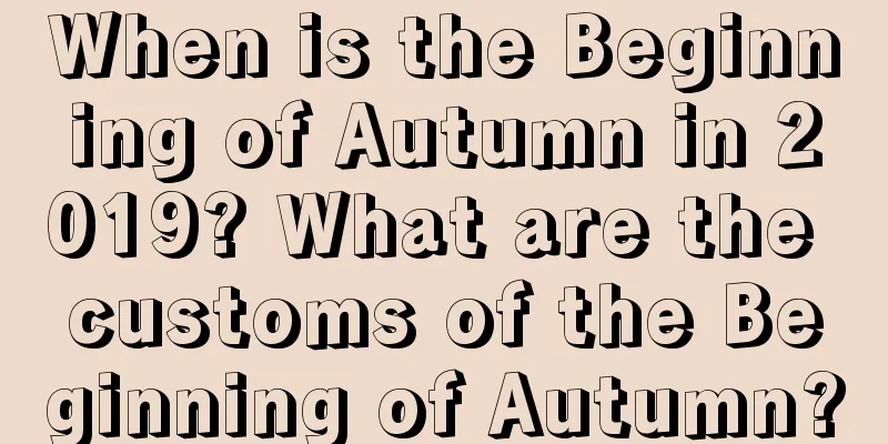 When is the Beginning of Autumn in 2019? What are the customs of the Beginning of Autumn?