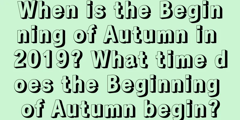 When is the Beginning of Autumn in 2019? What time does the Beginning of Autumn begin?