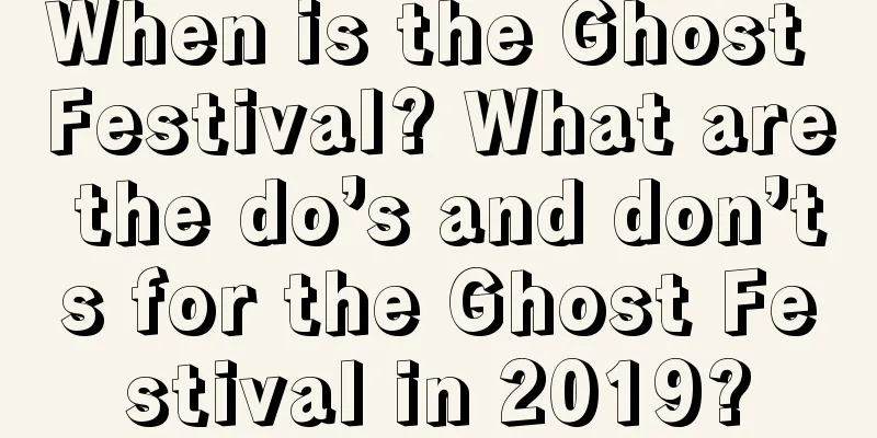 When is the Ghost Festival? What are the do’s and don’ts for the Ghost Festival in 2019?