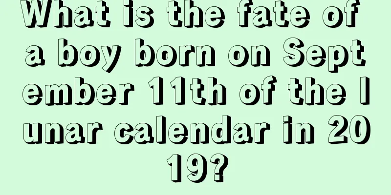 What is the fate of a boy born on September 11th of the lunar calendar in 2019?