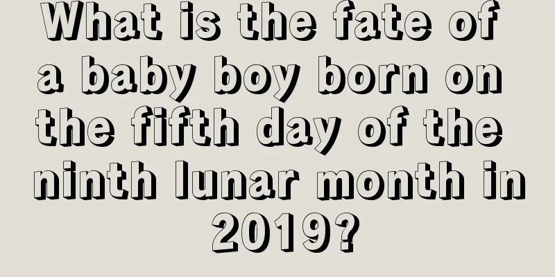 What is the fate of a baby boy born on the fifth day of the ninth lunar month in 2019?