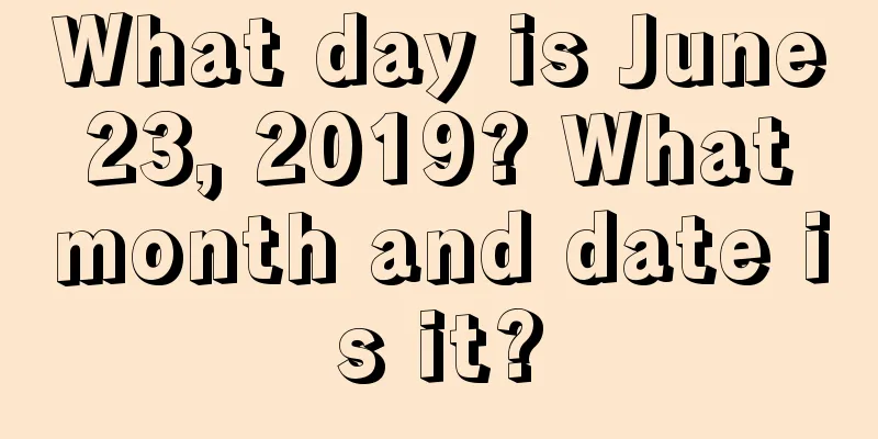 What day is June 23, 2019? What month and date is it?