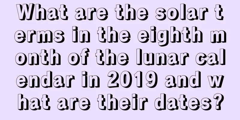 What are the solar terms in the eighth month of the lunar calendar in 2019 and what are their dates?