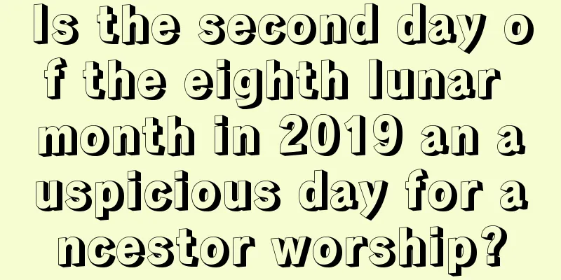 Is the second day of the eighth lunar month in 2019 an auspicious day for ancestor worship?