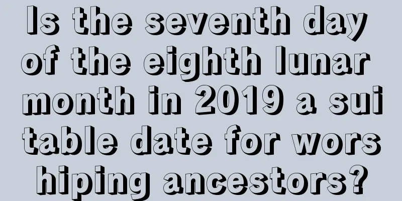 Is the seventh day of the eighth lunar month in 2019 a suitable date for worshiping ancestors?