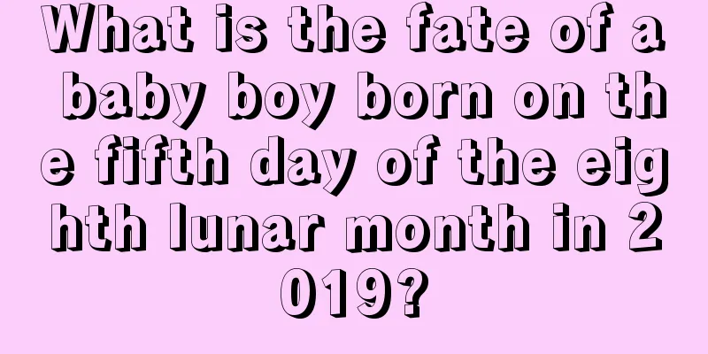What is the fate of a baby boy born on the fifth day of the eighth lunar month in 2019?
