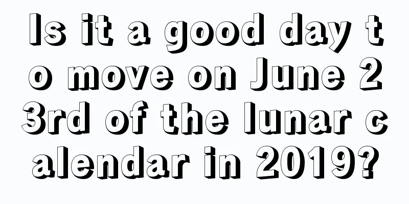 Is it a good day to move on June 23rd of the lunar calendar in 2019?