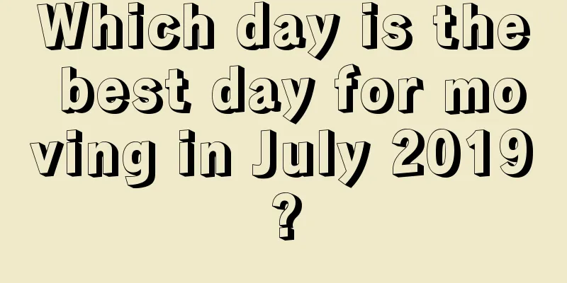 Which day is the best day for moving in July 2019?