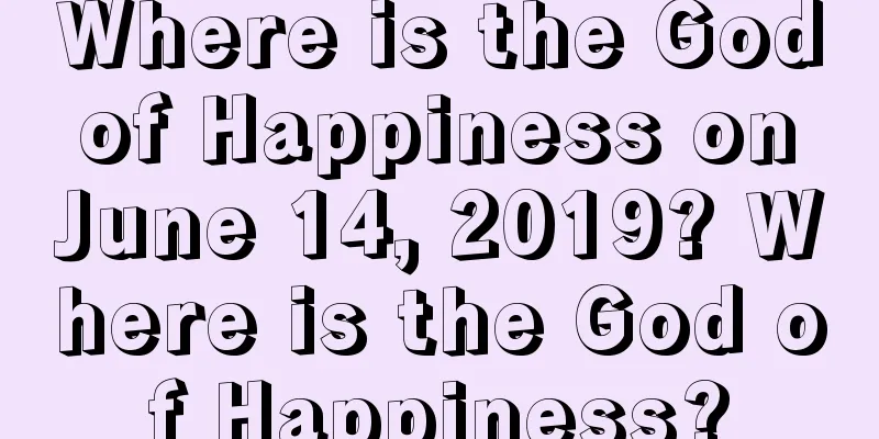 Where is the God of Happiness on June 14, 2019? Where is the God of Happiness?