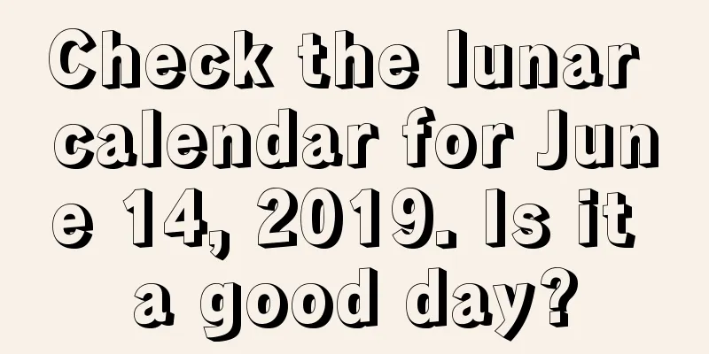 Check the lunar calendar for June 14, 2019. Is it a good day?