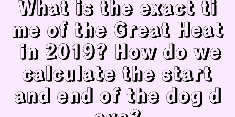 What is the exact time of the Great Heat in 2019? How do we calculate the start and end of the dog days?
