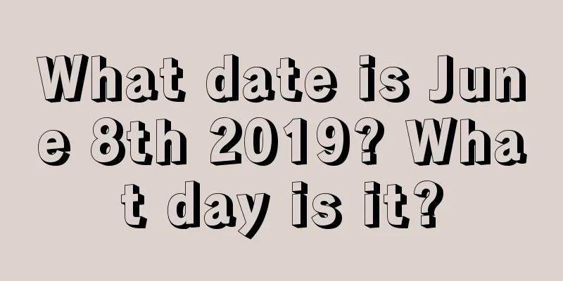 What date is June 8th 2019? What day is it?