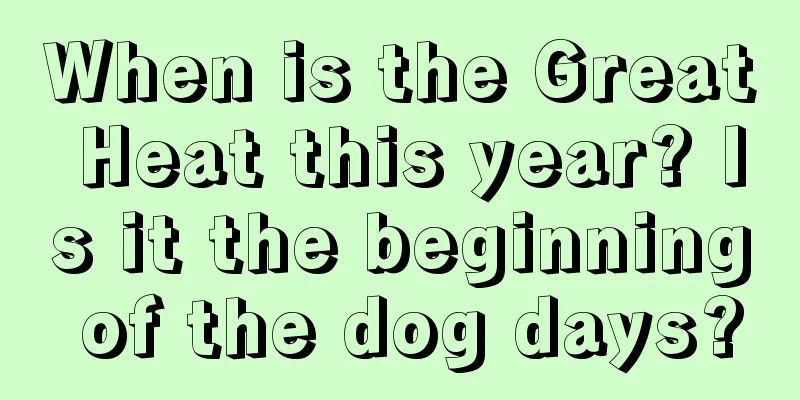 When is the Great Heat this year? Is it the beginning of the dog days?