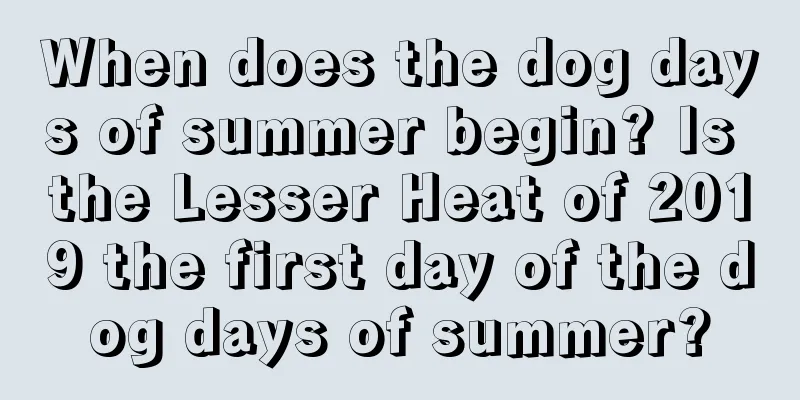 When does the dog days of summer begin? Is the Lesser Heat of 2019 the first day of the dog days of summer?