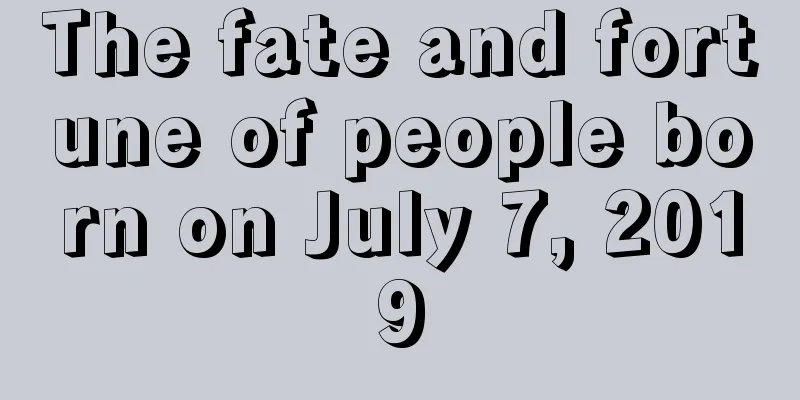 The fate and fortune of people born on July 7, 2019