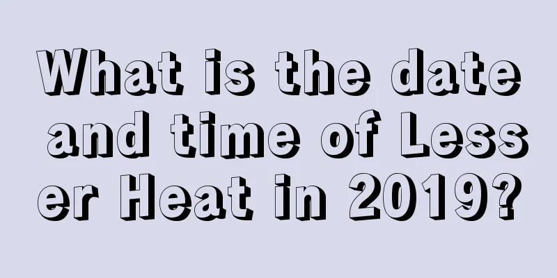 What is the date and time of Lesser Heat in 2019?