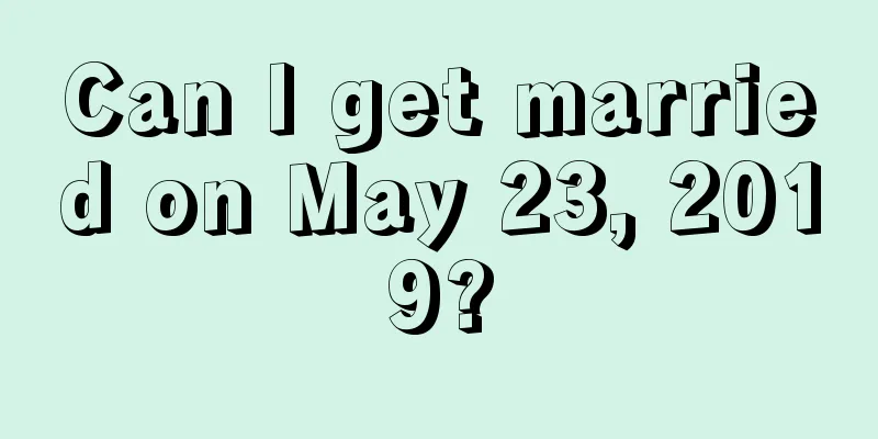 Can I get married on May 23, 2019?