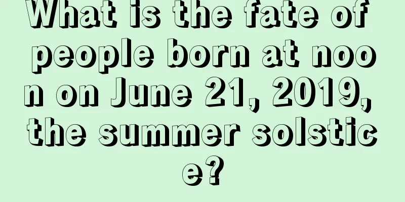 What is the fate of people born at noon on June 21, 2019, the summer solstice?