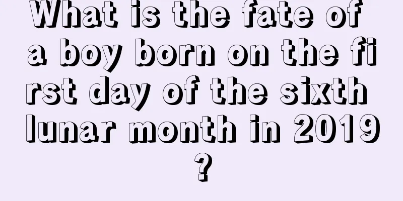 What is the fate of a boy born on the first day of the sixth lunar month in 2019?