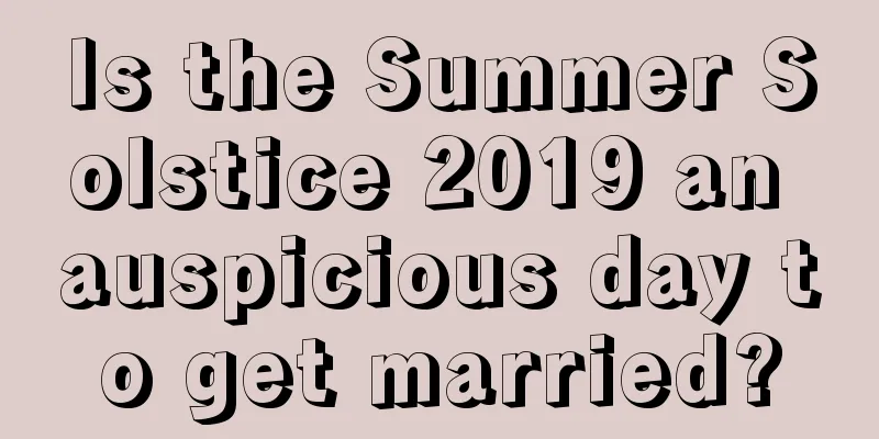 Is the Summer Solstice 2019 an auspicious day to get married?