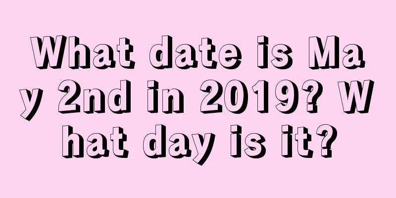 What date is May 2nd in 2019? What day is it?
