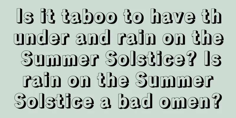 Is it taboo to have thunder and rain on the Summer Solstice? Is rain on the Summer Solstice a bad omen?