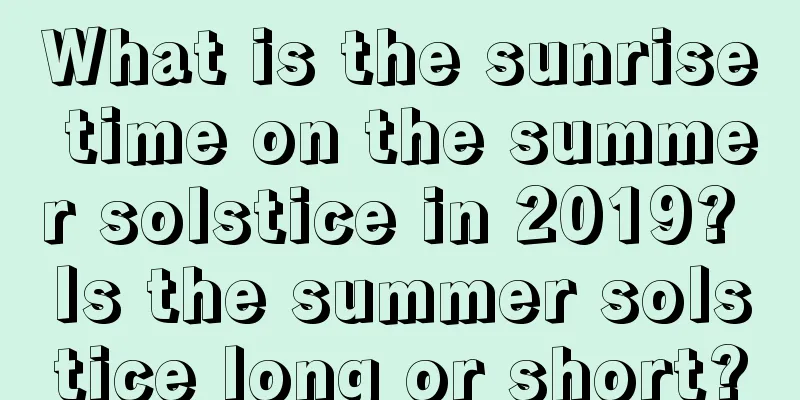 What is the sunrise time on the summer solstice in 2019? Is the summer solstice long or short?