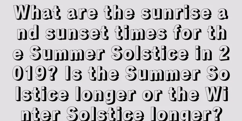 What are the sunrise and sunset times for the Summer Solstice in 2019? Is the Summer Solstice longer or the Winter Solstice longer?
