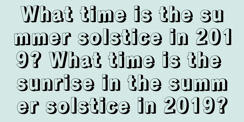 What time is the summer solstice in 2019? What time is the sunrise in the summer solstice in 2019?