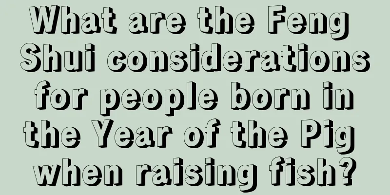 What are the Feng Shui considerations for people born in the Year of the Pig when raising fish?
