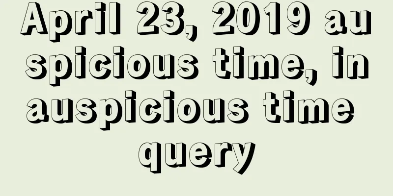 April 23, 2019 auspicious time, inauspicious time query