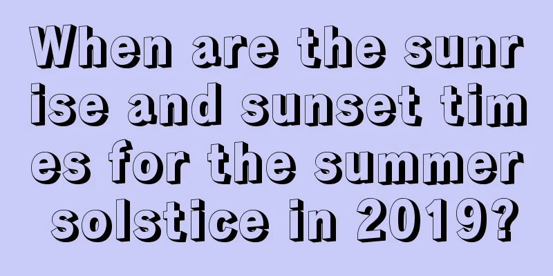 When are the sunrise and sunset times for the summer solstice in 2019?