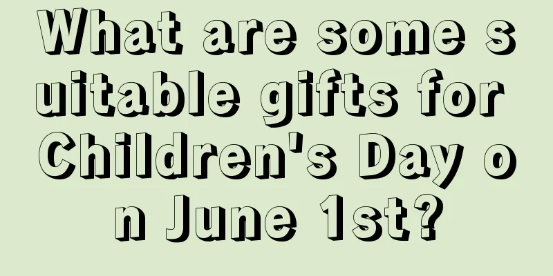What are some suitable gifts for Children's Day on June 1st?